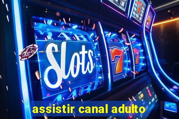 assistir canal adulto